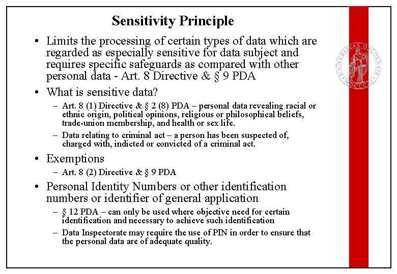 Sensitivity Principle • Limits the processing of certain types of data which are regarded