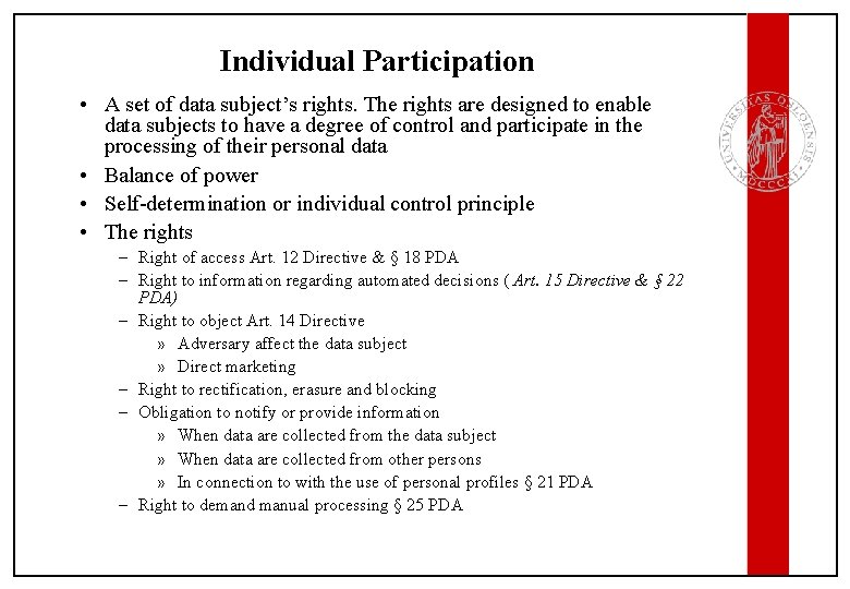 Individual Participation • A set of data subject’s rights. The rights are designed to