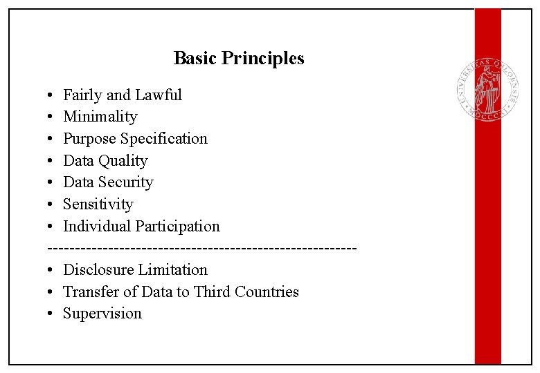 Basic Principles • Fairly and Lawful • Minimality • Purpose Specification • Data Quality