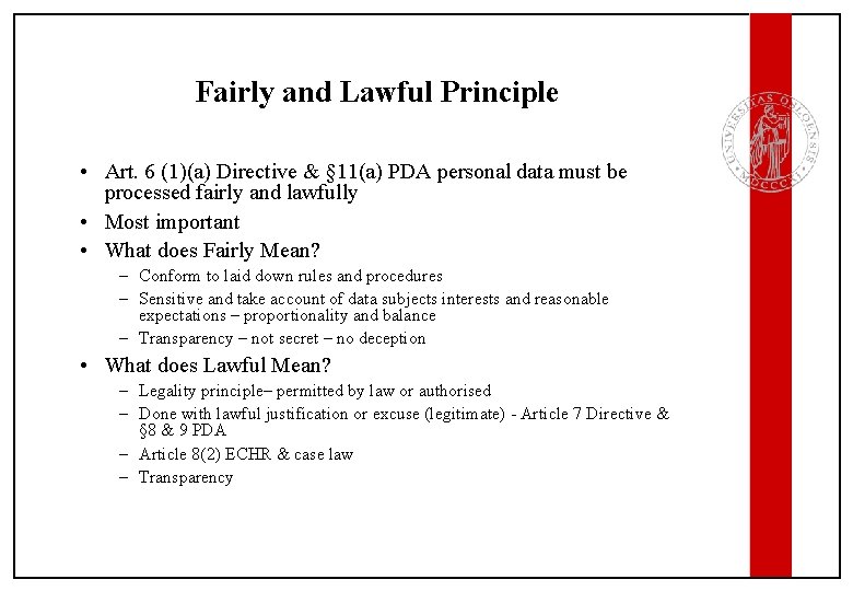 Fairly and Lawful Principle • Art. 6 (1)(a) Directive & § 11(a) PDA personal