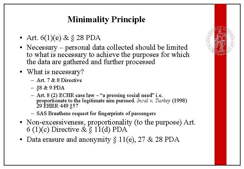 Minimality Principle • Art. 6(1)(e) & § 28 PDA • Necessary – personal data