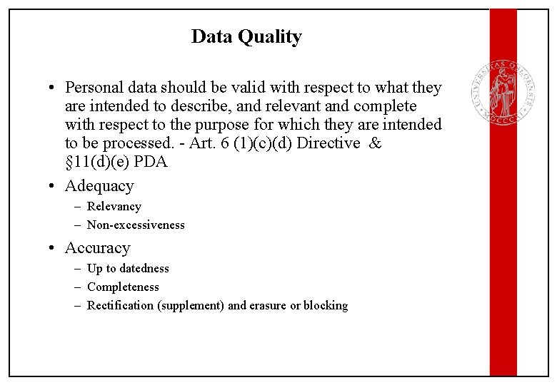 Data Quality • Personal data should be valid with respect to what they are