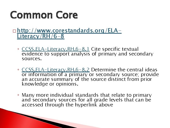 Common Core � http: //www. corestandards. org/ELA- Literacy/RH/6 -8 ◦ CCSS. ELA-Literacy. RH. 6
