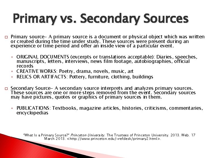 Primary vs. Secondary Sources � Primary source- A primary source is a document or