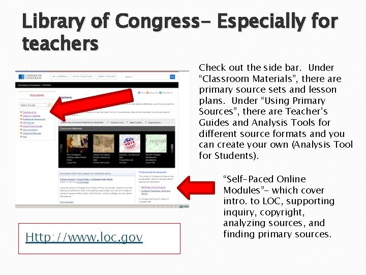 Library of Congress- Especially for teachers Check out the side bar. Under “Classroom Materials”,