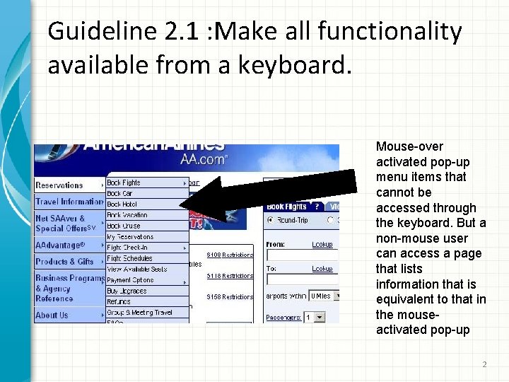 Guideline 2. 1 : Make all functionality available from a keyboard. Mouse-over activated pop-up
