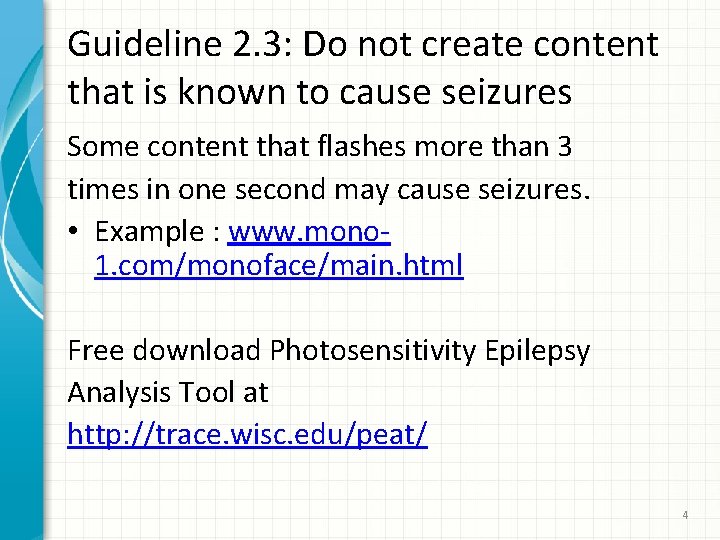 Guideline 2. 3: Do not create content that is known to cause seizures Some