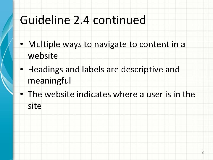 Guideline 2. 4 continued • Multiple ways to navigate to content in a website