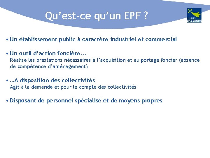 Qu’est-ce qu’un EPF ? • Un établissement public à caractère industriel et commercial •