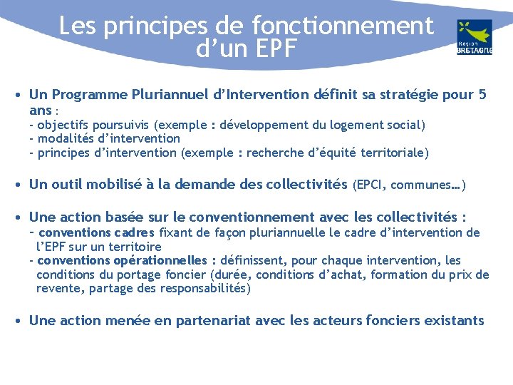 Les principes de fonctionnement d’un EPF • Un Programme Pluriannuel d’Intervention définit sa stratégie