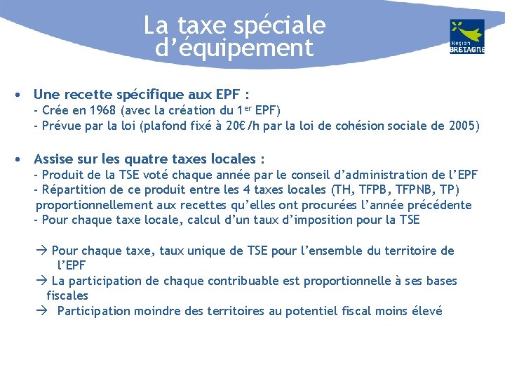 La taxe spéciale d’équipement • Une recette spécifique aux EPF : - Crée en