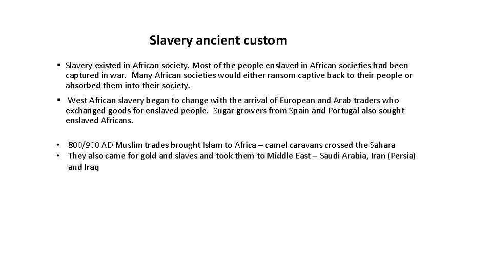 Slavery ancient custom § Slavery existed in African society. Most of the people enslaved