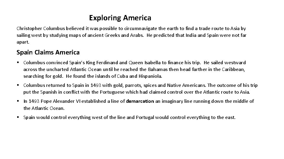 Exploring America Christopher Columbus believed it was possible to circumnavigate the earth to find