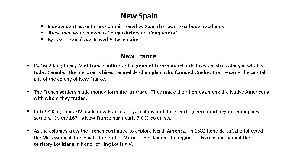 New Spain § Independent adventurers commissioned by Spanish crown to subdue new lands §