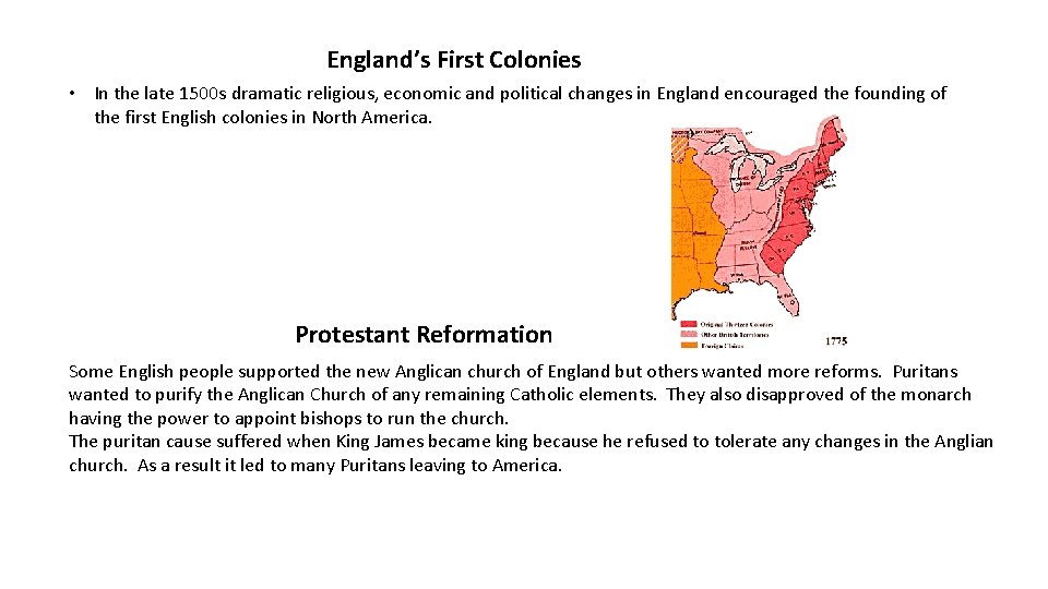 England’s First Colonies • In the late 1500 s dramatic religious, economic and political