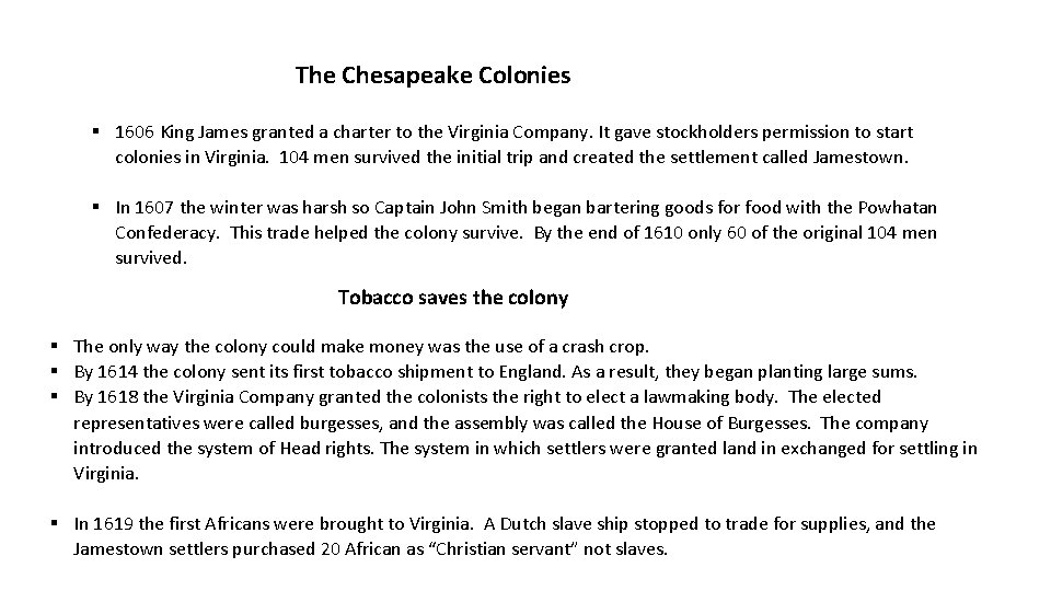 The Chesapeake Colonies § 1606 King James granted a charter to the Virginia Company.