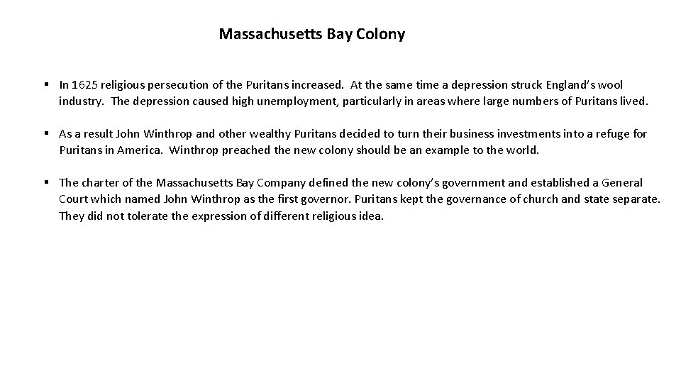 Massachusetts Bay Colony § In 1625 religious persecution of the Puritans increased. At the