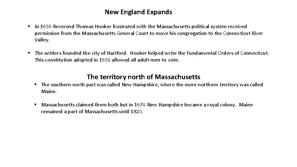 New England Expands § In 1636 Reverend Thomas Hooker frustrated with the Massachusetts political