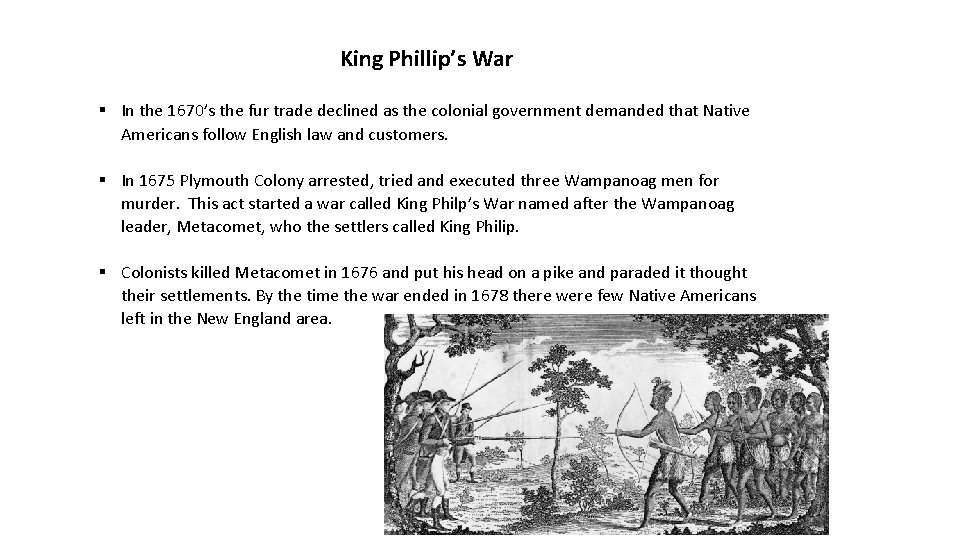 King Phillip’s War § In the 1670’s the fur trade declined as the colonial