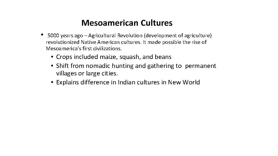 Mesoamerican Cultures • 5000 years ago – Agricultural Revolution (development of agriculture) revolutionized Native