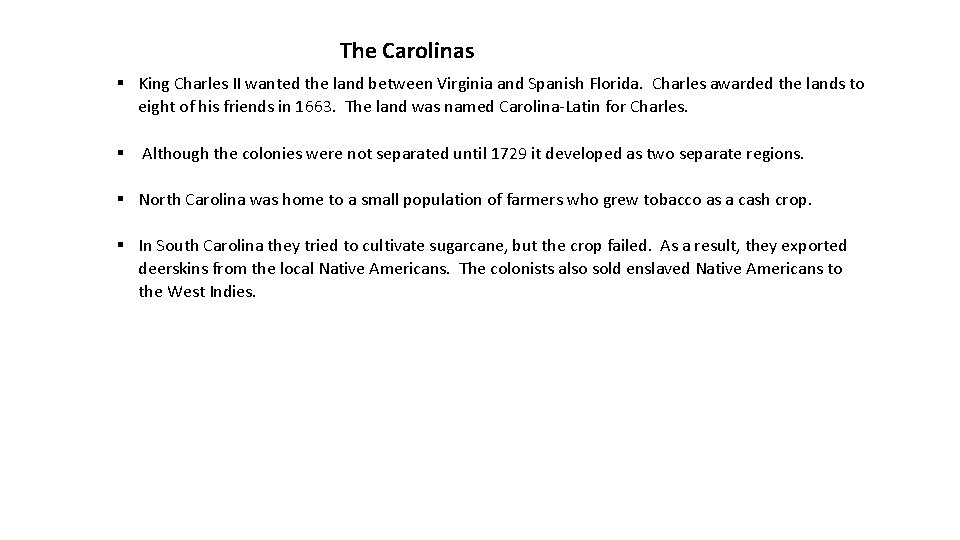 The Carolinas § King Charles II wanted the land between Virginia and Spanish Florida.