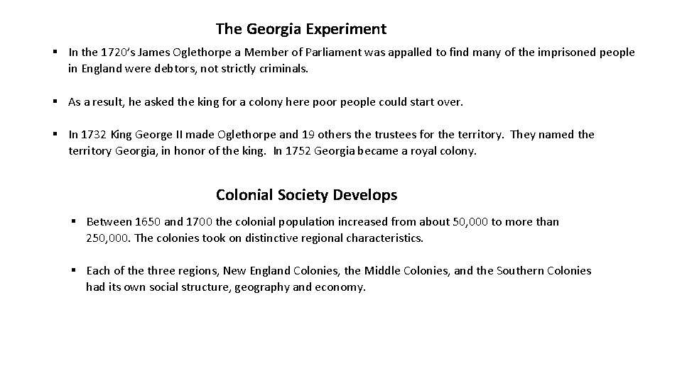 The Georgia Experiment § In the 1720’s James Oglethorpe a Member of Parliament was