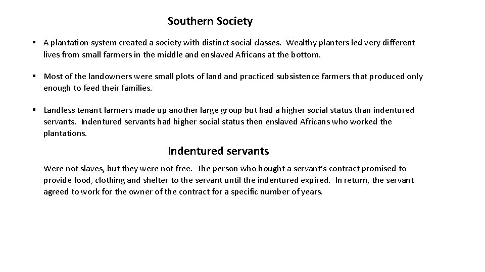 Southern Society § A plantation system created a society with distinct social classes. Wealthy