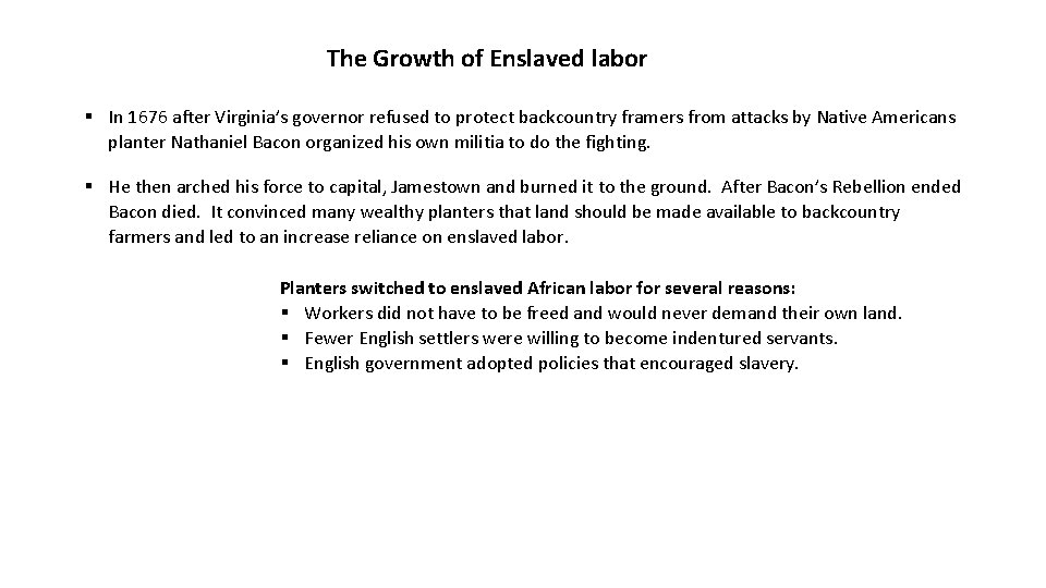 The Growth of Enslaved labor § In 1676 after Virginia’s governor refused to protect