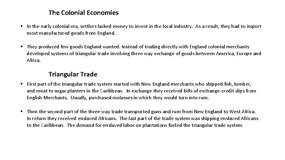 The Colonial Economies § In the early colonial era, settlers lacked money to invest