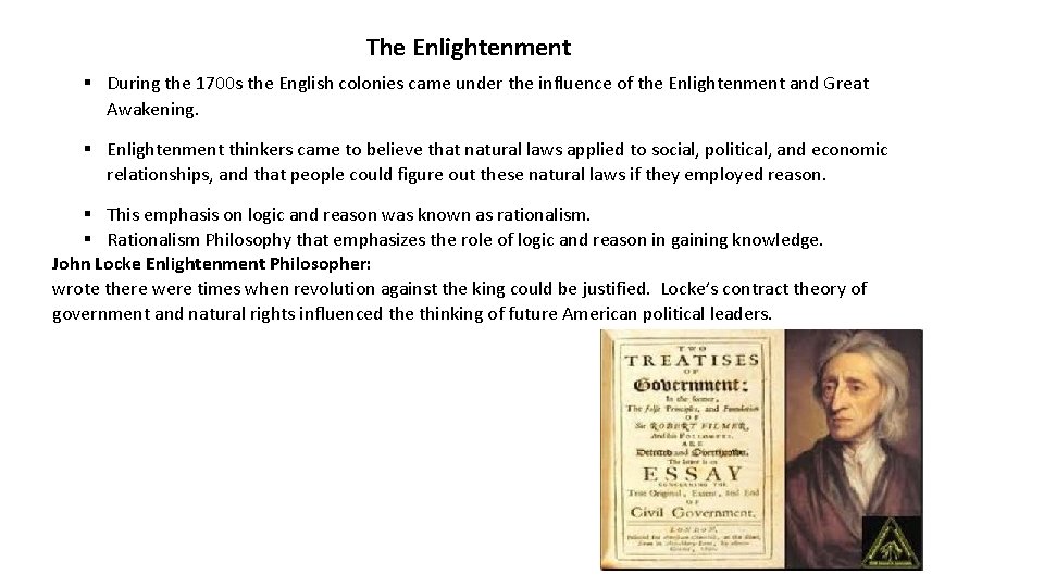 The Enlightenment § During the 1700 s the English colonies came under the influence