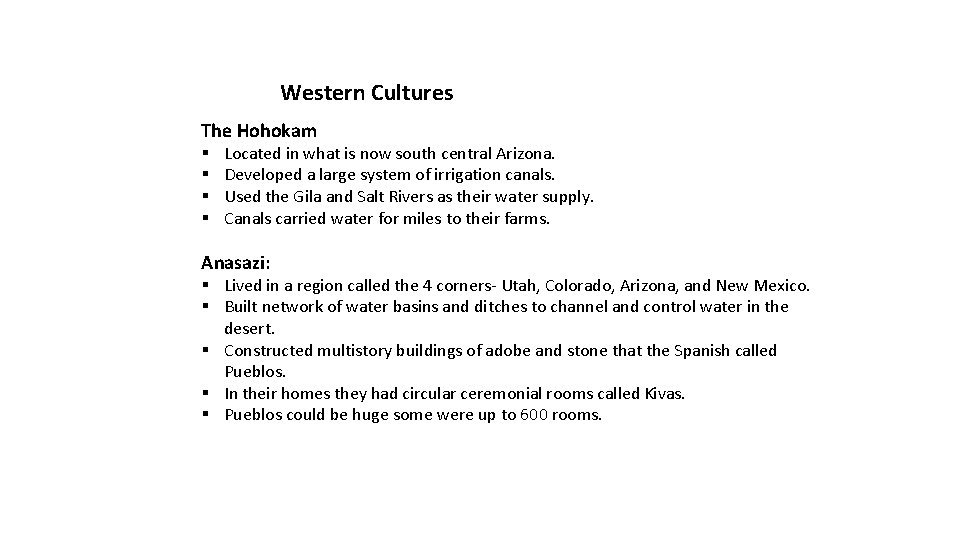 Western Cultures The Hohokam § § Located in what is now south central Arizona.