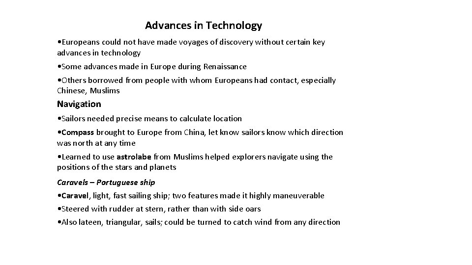 Advances in Technology • Europeans could not have made voyages of discovery without certain