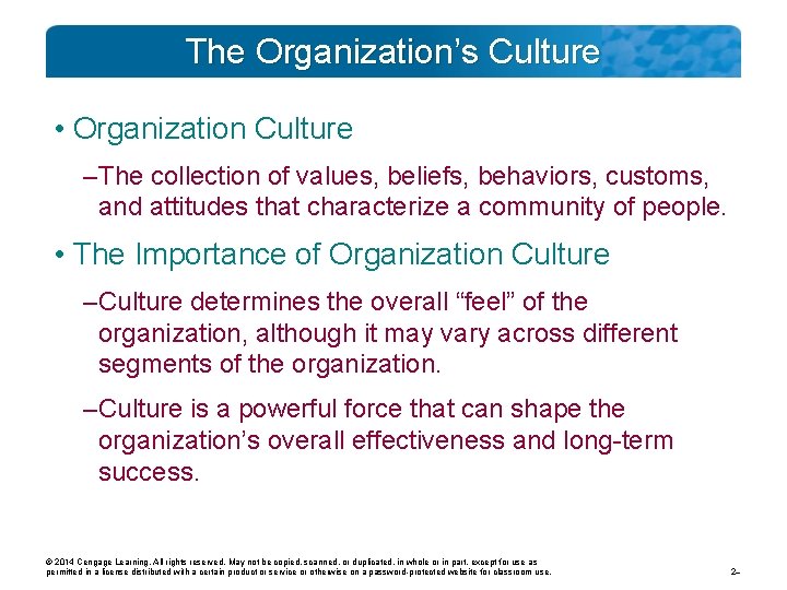 The Organization’s Culture • Organization Culture – The collection of values, beliefs, behaviors, customs,