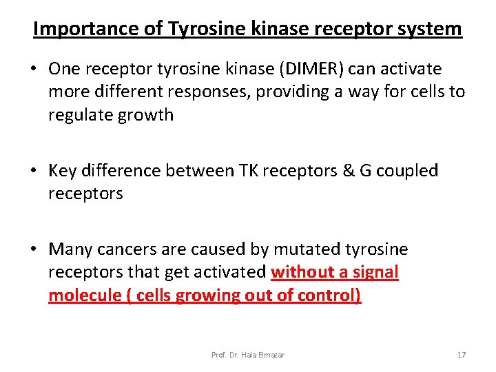 Importance of Tyrosine kinase receptor system • One receptor tyrosine kinase (DIMER) can activate