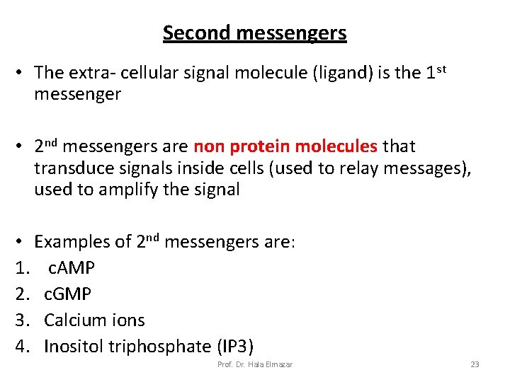 Second messengers • The extra- cellular signal molecule (ligand) is the 1 st messenger