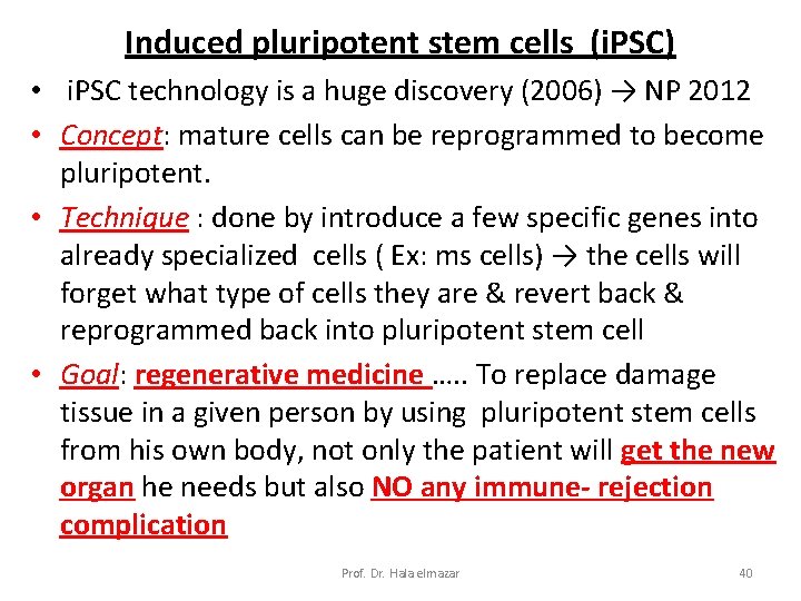 Induced pluripotent stem cells (i. PSC) • i. PSC technology is a huge discovery
