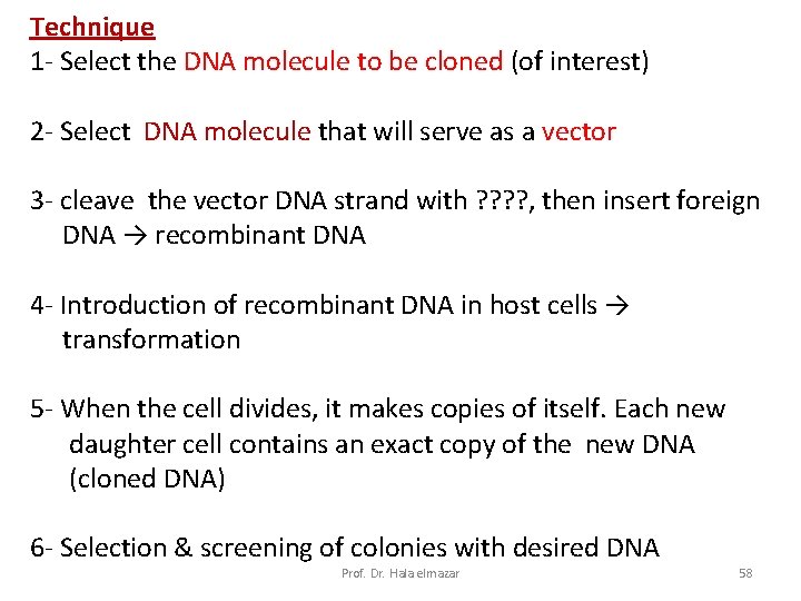 Technique 1 - Select the DNA molecule to be cloned (of interest) 2 -
