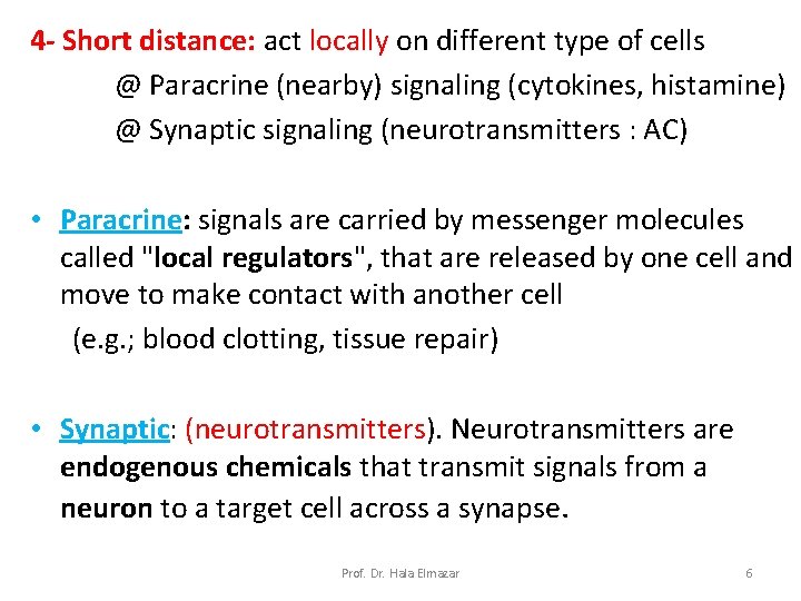 4 - Short distance: act locally on different type of cells @ Paracrine (nearby)