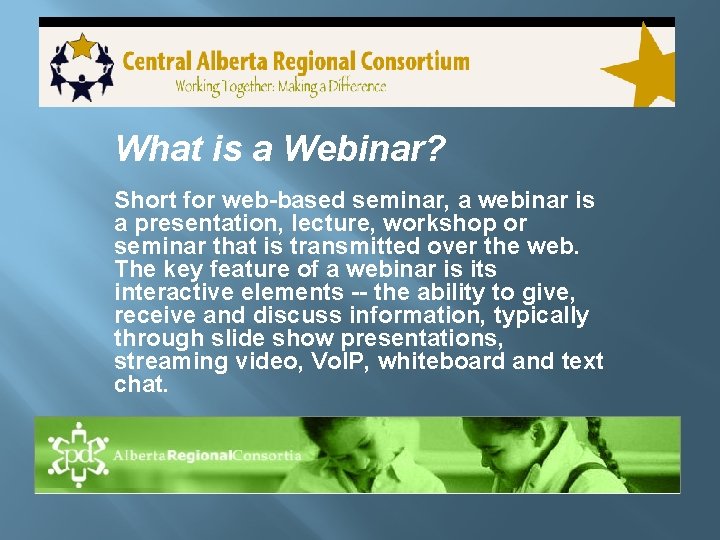 What is a Webinar? Short for web-based seminar, a webinar is a presentation, lecture,