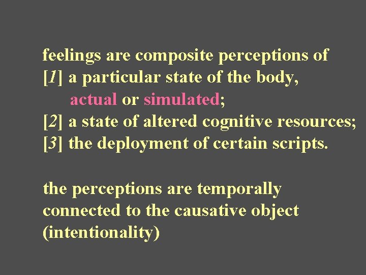 feelings are composite perceptions of [1] a particular state of the body, actual or