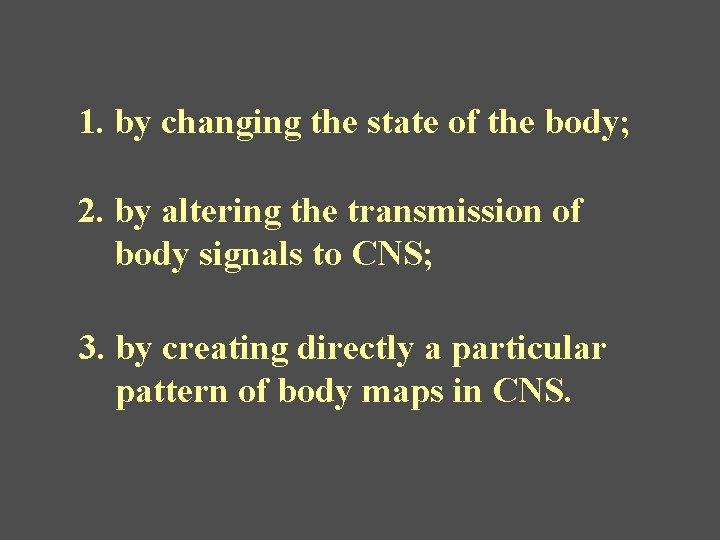 1. by changing the state of the body; 2. by altering the transmission of