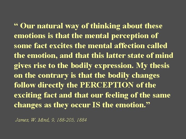 “ Our natural way of thinking about these emotions is that the mental perception