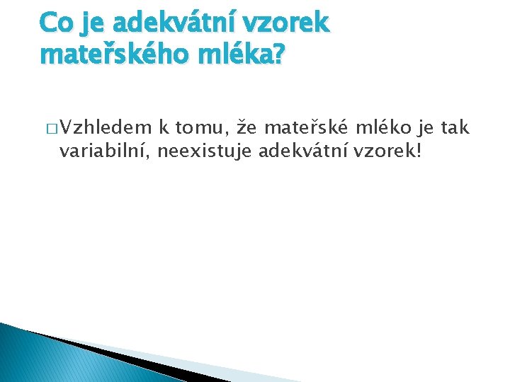 Co je adekvátní vzorek mateřského mléka? � Vzhledem k tomu, že mateřské mléko je