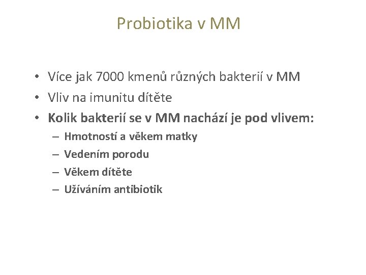 Probiotika v MM • Více jak 7000 kmenů různých bakterií v MM • Vliv
