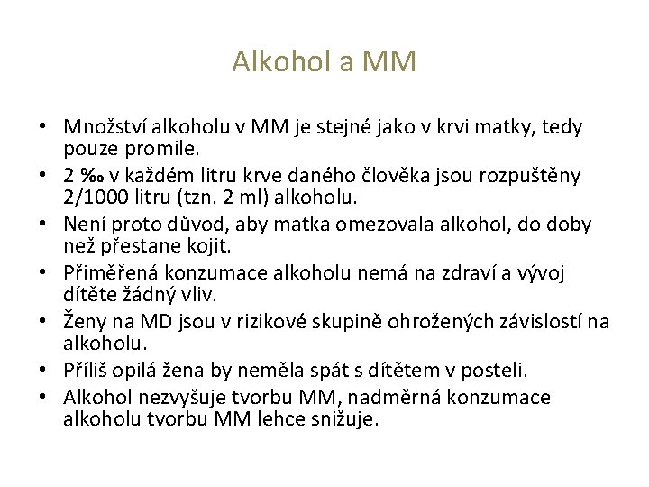 Alkohol a MM • Množství alkoholu v MM je stejné jako v krvi matky,