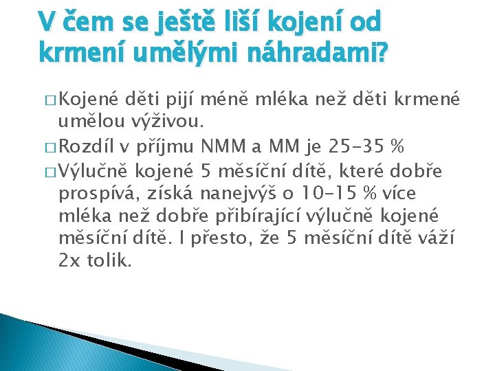 V čem se ještě liší kojení od krmení umělými náhradami? � Kojené děti pijí