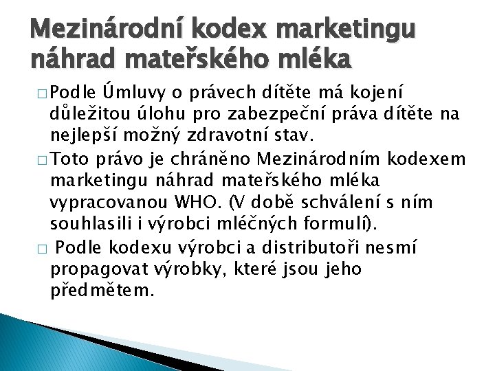 Mezinárodní kodex marketingu náhrad mateřského mléka � Podle Úmluvy o právech dítěte má kojení