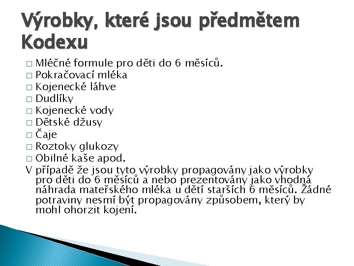 Výrobky, které jsou předmětem Kodexu Mléčné formule pro děti do 6 měsíců. � Pokračovací