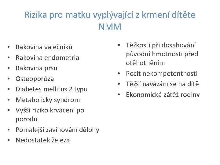 Rizika pro matku vyplývající z krmení dítěte NMM Rakovina vaječníků Rakovina endometria Rakovina prsu