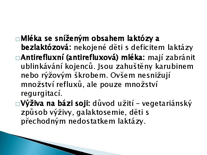 � Mléka se sníženým obsahem laktózy a bezlaktózová: nekojené děti s deficitem laktázy �